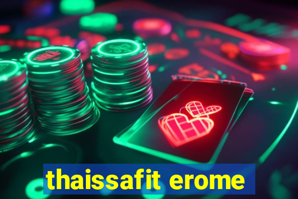 thaissafit erome